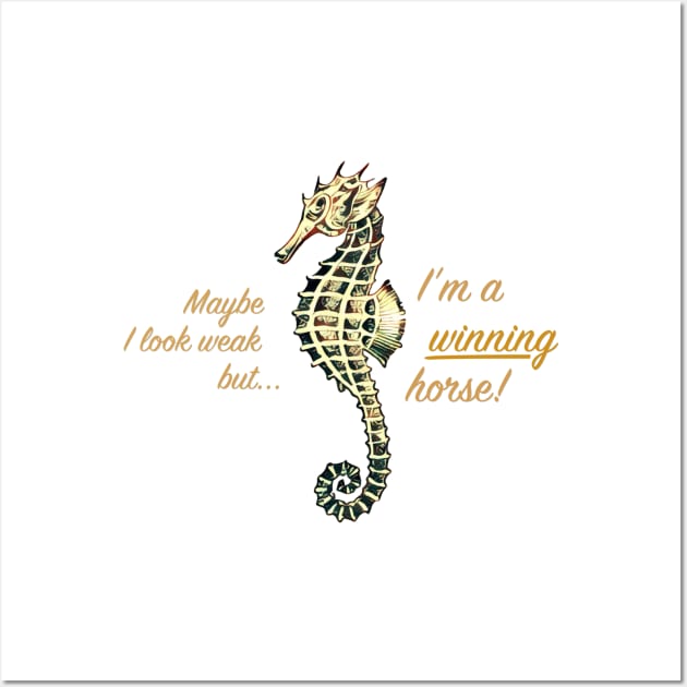 Seahorse drawing / Maybe I look weak but I'm a winning horse Wall Art by oceanys